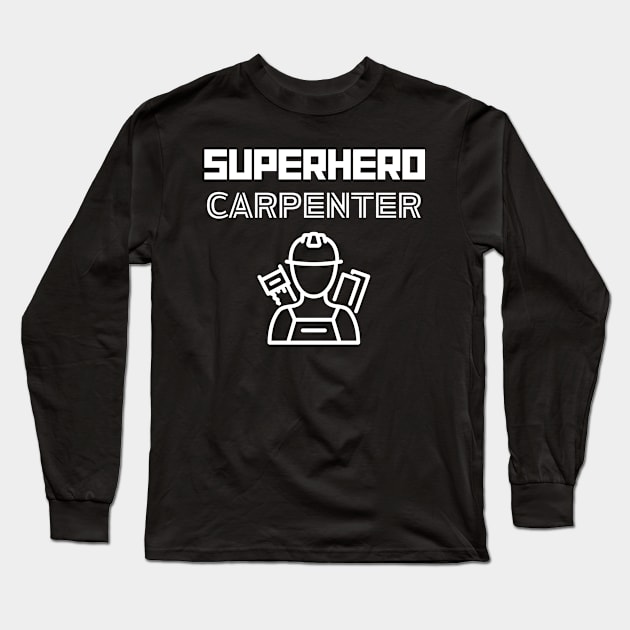 Superhero Carpenter Long Sleeve T-Shirt by MyUniqueTee
